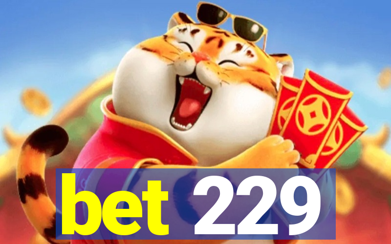 bet 229